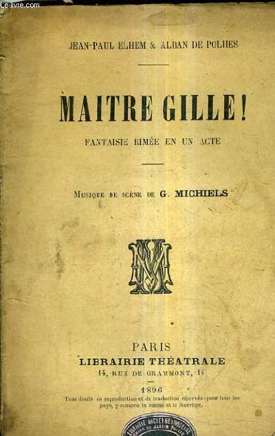 MAITRE GILLE ! FANTAISIE RIMEE EN UN ACTE - MUSIQUE DE SCENE DE G.MICHIELS.