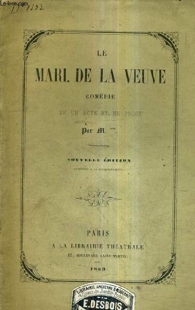 LE MARI DE LA VEUVE COMEDIE EN UN ACTE ET EN PROSE / NOUVELLE EDITION CONFORME A LA REPRESENTATION.