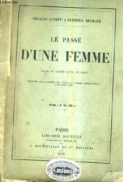 LE PASSE D'UNE FEMME DRAME EN QUATRE ACTES EN PROSE.