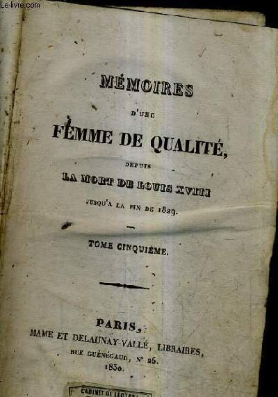 MEMOIRES D'UNE FEMME DE QUALITE DEPUIS LA MORT E LOUIS XVIII JUSQU'A LA FIN DE 1829 - TOME 5.