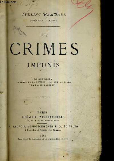 LES CRIMES IMPUNIS - LA RUE BREDA - LA PLACE DE LA BOURSE - LA RUE DE LILLE - LA PLACE MAUBERT.