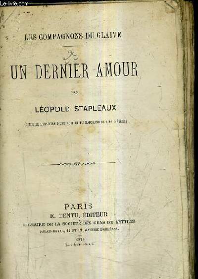 UN DERNIER AMOUR / LES COMPAGNONS DU GLAIVE / SUITE DE L'HISTOIRE D'UNE NUIT ET DU MARCHAND DE BOIS D'EBENE.