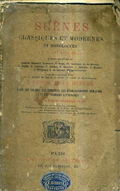 SCENES CLASSIQUES ET MODERNES ET MONOLOGUES A 2 3 ET 4 PERSONNAGES - EXTRAITS DES OEUVRES DE MOLIERE REGNARD V.HUGO. TH.GAUTIER A.DE MUSSET E.AUGIER ETC AVEC DE NOMBREUSES NOTES SUR LA MANIERE DE DIRE ET DE JOUER CES SCENES ET CES MONOLOGUES - COMPLET ?.