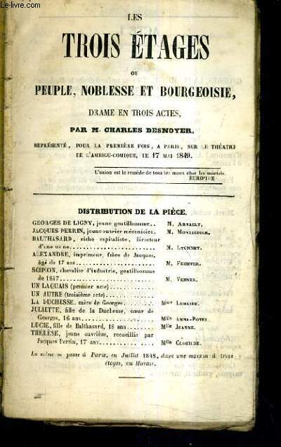 LES TROIS ETAGES OU PEUPLE NOBLESSE ET BOURGEOISIE - DRAME EN TROIS ACTES.