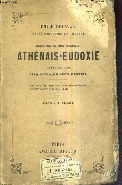 REPRODUCTION DES TEMPS THEODOSIENS ATHENAIS - EUDOXIE DRAME EN VERS CINQ ACTES EN DEUX PARTIES.
