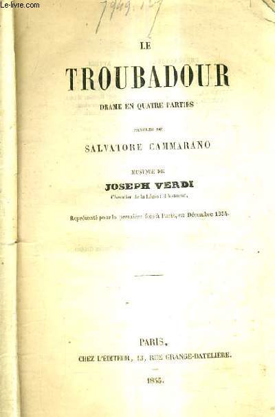 LE TROUBADOUR DRAME EN QUATRE PARTIES - MUSIQUE DE JOSEPH VERDI.