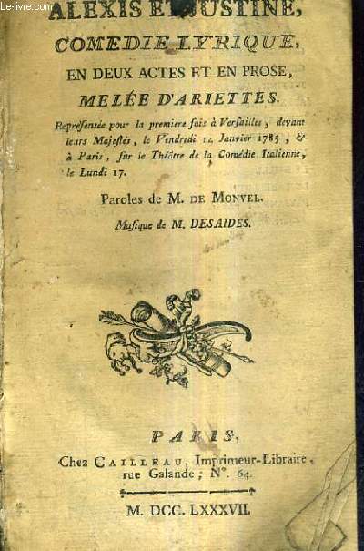 ALEXIS ET JUSTINE COMEDIE LYRIQUE EN DEUX ACTES ET EN PROSE MELEE D'ARIETTES - PAROLES DE M.DE MONVEL - MUSIQUE DE M.DESAIDES.
