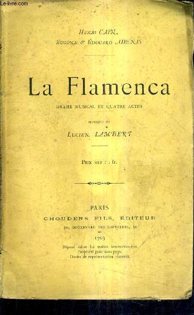LA FLAMENCA DRAME MUSICAL EN QUATRE ACTES - MUSIQUE DE LUCIEN LAMBERT.