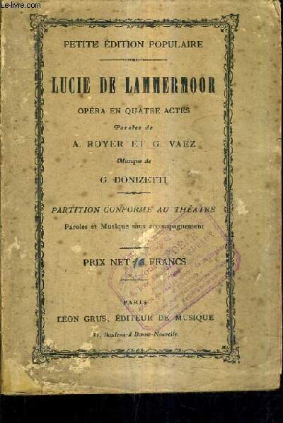 LUCIE DE LAMMERMOOR OPERA EN QUATRE ACTES - MUSIQUE DE G.DONIZETTI - PARTITION CONFORME AU THEATRE PAROLES ET MUSIQUE SANS ACCOMPAGNEMENT.