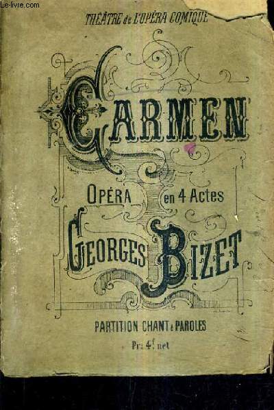 CARMEN OPERA EN 4 ACTES TIRE DE LA NOUVELLE DE PROSPER MERIMEE POEME DE H.EMILHAC ET L.HALEVY MUSIQUE DE GEORGES BIZET / PARTITION CHANT ET PAROLES.