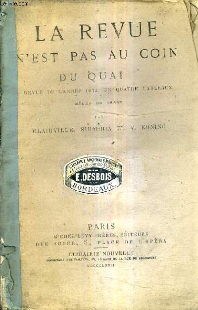 LA REVUE N'EST PAS AU COIN DU QUAI REVUE DE L'ANNEE 1872 EN QUATRE TABLEAUX MELEE DE CHANT.