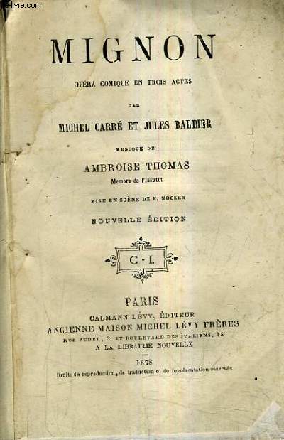MIGNON OPERA COMIQUE EN TROIS ACTES - MUSIQUE DE AMBROISE THOMAS - MISE EN SCENE DE M.MOCKER / NOUVELLE EDITION.