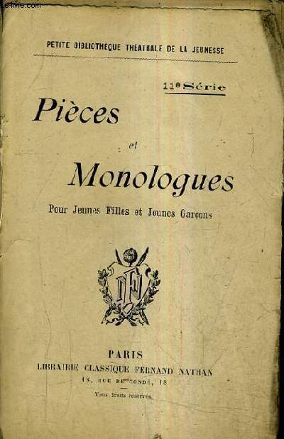 PIECES ET MONOLOGUES POUR JEUNES FILLES ET JEUNES GARCONS - 11E SERIE - UN MONOLOGUE DIT PAR COQUELIN CADET - UNE VILLEGIATUER IDEALE - COLLE A SON EXAMEN ! - UNE HEUREUSE MEPRISE - LA DERNIERE CIGARETTE - UNE AFFAIRE D'HONNEUR ETC.