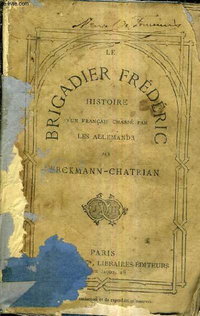 LE BRIGADIER FREDERIC HISTOIRE D'UN FRANCAIS CHASSE PAR LES ALLEMANDS.