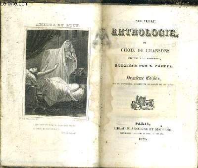 NOUVELLE ANTHOLOGIE OU CHOIX DE CHANSONS ANCIENNES ET MODERNES / 2E EDITION REVUE CORRIGEE AUGMENTEE ET ORNEE DE GRAVURES.