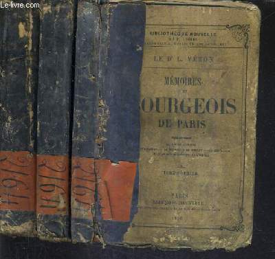 MEMOIRES D'UN BOURGEOIS DE PARIS COMPRENANT LA FIN DE L'EMPIRE - LA RESTAURATION - LA MONARCHIE DE JUILLET - LA REPUBLIQUE JUSQU'AU RETABLISSEMENT DE L'EMPIRE / EN 3 TOMES / TOMES 1 + 2 + 3 .