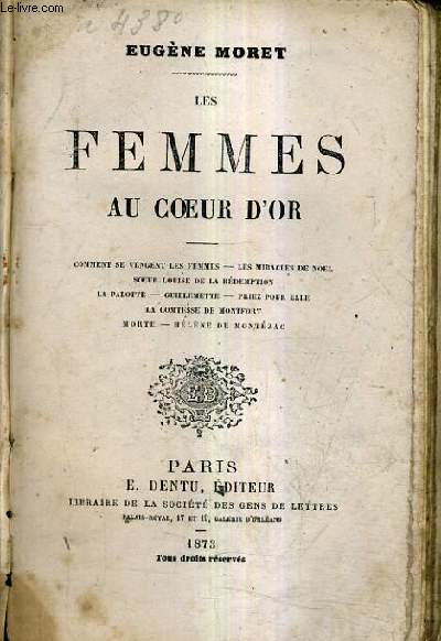 LES FEMMES AU COEUR D'OR - COMMENT SE VENGENT LES FEMMES - LES MIRACLES DE NOEL - SOEUR LOUIS DE LA REDEMPTION - LA PALOTTE - GUILLEMETTE - PRIEZ POUR ELLE - LA COMTESSE DE MONTFORT MORTE - HELENE DE MONTEZAC.