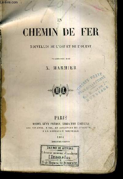 EN CHEMIN DE FER - NOUVELLES DE L'EST ET DE L'OUEST - TRADUITES PAR X.MARMIER.