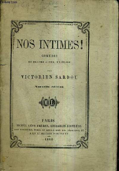 NOS INTIMES ! COMEDIE EN QUATRE ACTES EN PROSE / NOUVELLE EDITION.