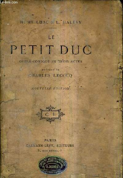 LE PETIT DUC OPERA COMIQUE EN TROIS ACTES - MUSIQUE DE CHARLES LECOCQ / NOUVELLE EDITION.