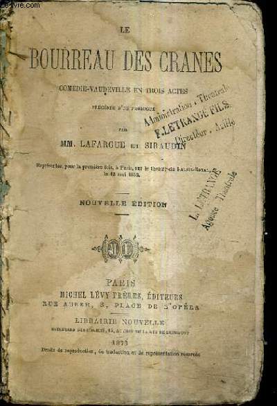 LE BOURREAU DES CRANES COMEDIE VAUDEVILLE EN TROIS ACTES PRECEDEE D'UN PROLOGUE / NOUVELLE EDITION.