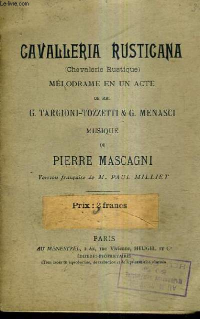 CAVALLERIA RUSTICANA (CHEVALERIE RUSTIQUE) MELODRAME EN UN ACTE / MUSIQUE DE PIERRE MASCAGNI VERSION FRANCAISE DE M.PAUL MILLIET.