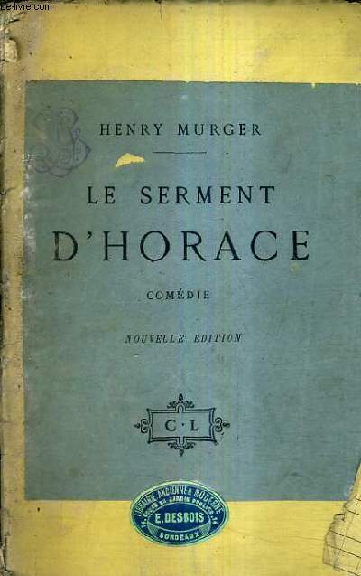 LE SERMENT D'HORACE COMEDIE EN UN ACTE EN PROSE / NOUVELLE EDITION.