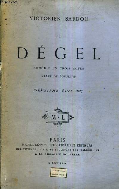 LE DEGEL COMEDIE EN TROIS ACTES MELEE DE COUPLETS / DEUXIEME EDITION.