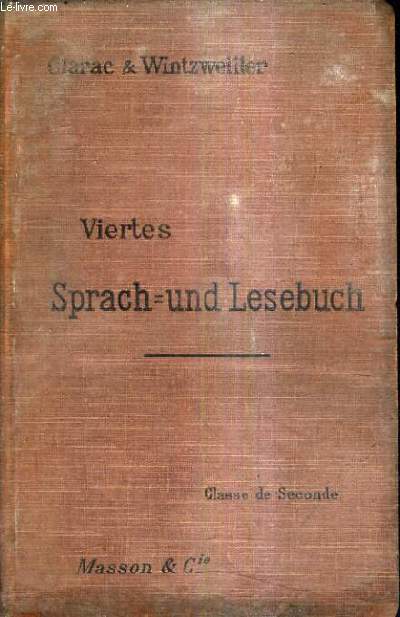 VIERTES SPRACH - UND LESEBUCH - LECTURES ALLEMANDES REDIGEES CONFORMEMENT AUX PROGRAMMES DU 31 MAI 1902 CLASSE DE SECONDE.