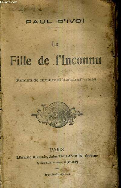 LA FILLE DE L'INCONNU / ROMAN DE MOEURS ET HISTOIRES VRAIES.