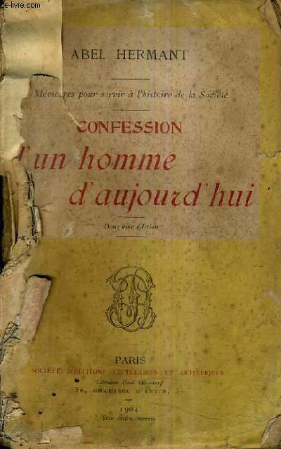 CONFESSION D'UN HOMME D'AUJOURD'HUI / MEMOIRES POUR SERVIR A L'HISTOIRE DE LA SOCIETE / 12E EDITION.
