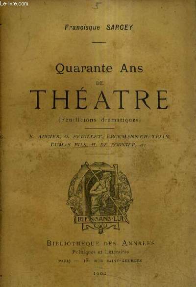 QUARANTE ANS DE THEATRE (FEUILLETONS DRAMATIQUES) - E.AUGIER O.FEUILLET ERCKMANN CHATRIAN DUMAS FILS H.DE BORNIER ETC.