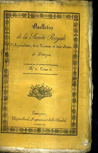 BULLETIN DE LA SOCIETE ROYALE D'AGRICULTURE SCIENCES ET ARTS DE LIMOGES N6 TOME 3 - extrait de lettre de M.Judde de la judie - du bl de grce remarques sur les avantages de la culture de ce bl .