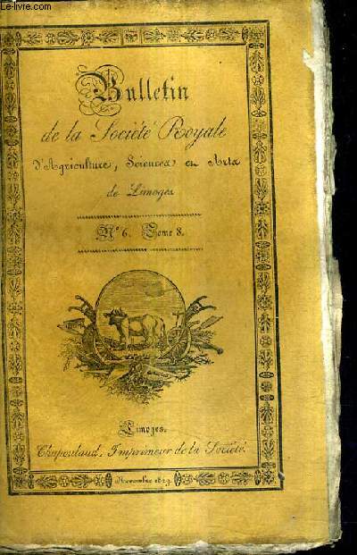 BULLETIN DE LA SOCIETE ROYALE D'AGRICULTURE SCIENCES ET ARTS DE LIMOGES N6 TOME 8 - instruction sur les plantes qui peuvent tre mises dans les terres que les pluies d'automne ont empech d'ensemencer etc.