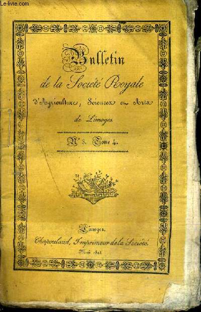 BULLETIN DE LA SOCIETE ROYALE D'AGRICULTURE SCIENCES ET ARTS DE LIMOGES N3 TOME 4 - notice sur deux fermes dans le dpartement de la haute vienne - prcis d'observations faisant suite au mmoire sur le lithontripteur etc.