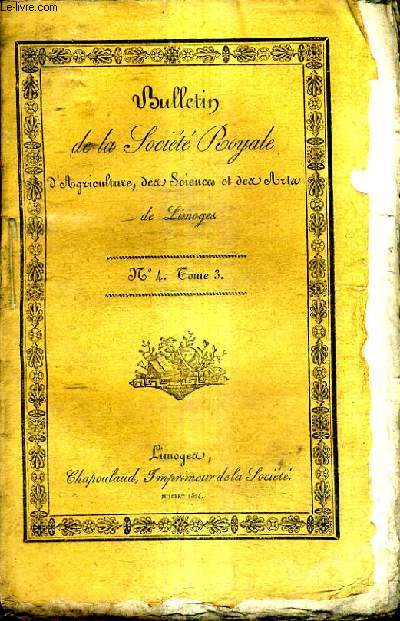 BULLETIN DE LA SOCIETE ROYALE D'AGRICULTURE SCIENCES ET ARTS DE LIMOGES N4 TOME 3 - des habitations rurales pour les hommes et les animaux et des moyens de les assainir - notice numismatique etc.