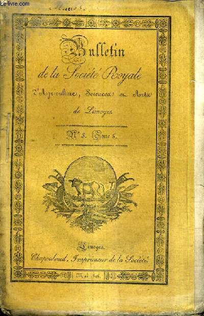 BULLETIN DE LA SOCIETE ROYALE D'AGRICULTURE SCIENCES ET ARTS DE LIMOGES N3 TOME 5 - sur les avantages et la possibilit de naturaliser en france des vgtaux et des animaux exotiques - expos relatif  la broie mcanique rurale etc.