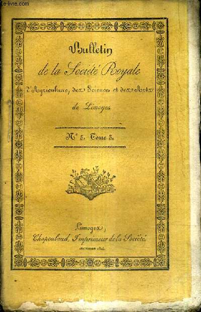 BULLETIN DE LA SOCIETE ROYALE D'AGRICULTURE SCIENCES ET ARTS DE LIMOGES N5 TOME 3 - sance publique du 27 aot 1824 le Baron de Roulhac - rapport sur les travaux de la socit royale d'agriculture des sciences et des arts de limoges .