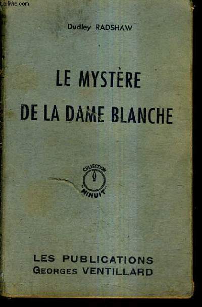 LE MYSTERE DE LA DAME BLANCHE.