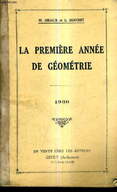 LA PREMIERE ANNEE DE GEOMETRIE A L'USAGE DES ELEVES DE 1RE ANNEE DES ECOLES PRIMAIRES SUPERIEURES ET DES COURS COMPLEMENTAIRES - 1936.