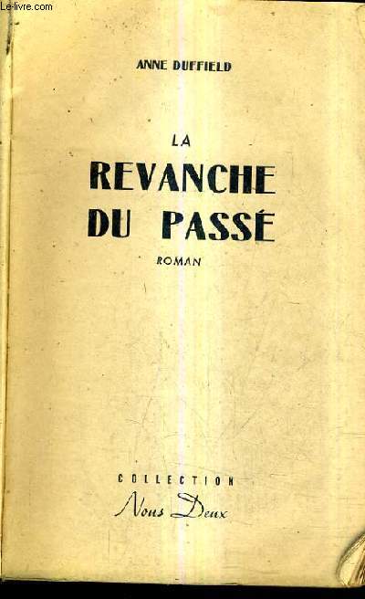 LA REVANCHE DU PASSE / ROMAN / COLLECTION NOUS DEUX.