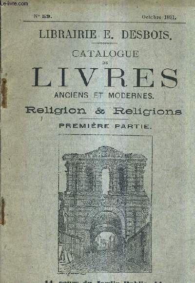 CATALOGUE LIBRAIRIE E.DESBOIS - CATALOGUE DE LIVRES ANCIENS ET MODERNES RELIGION ET RELIGIONS PREMIERE PARTIE - N59 OCTOBRE 1891.
