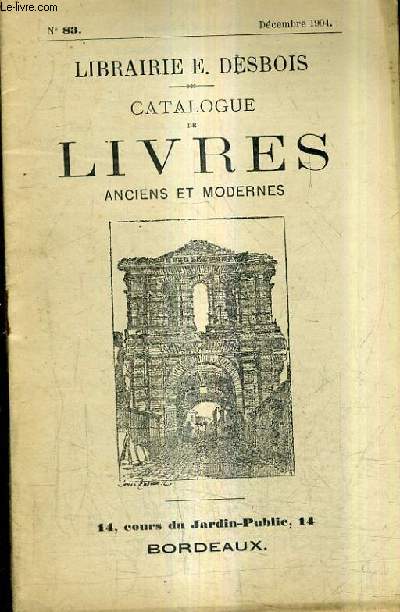 CATALOGUE LIBRAIRIE E.DESBOIS - CATALOGUE DE LIVRES ANCIENS ET MODERNES N83 DECEMBRE 1904.