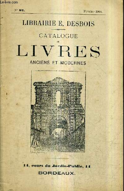 CATALOGUE LIBRAIRIE E.DESBOIS - CATALOGUE DE LIVRES ANCIENS ET MODERNES N82 FEVRIER 1904.