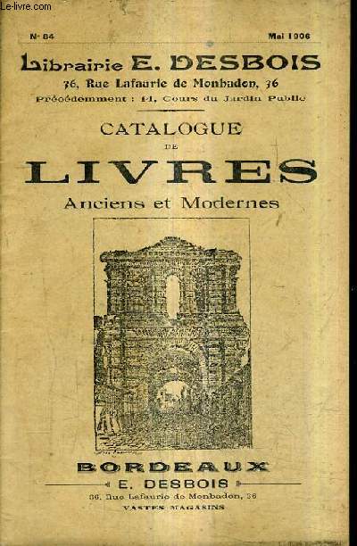 CATALOGUE LIBRAIRIE E.DESBOIS - CATALOGUE DE LIVRES ANCIENS ET MODERNES N84 MAI 1906.