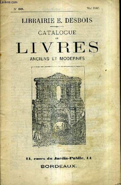CATALOGUE LIBRAIRIE E.DESBOIS - CATALOGUE DE LIVRES ANCIENS ET MODERNES N80 MAI 1902.
