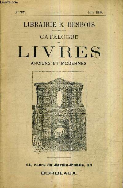CATALOGUE LIBRAIRIE E.DESBOIS - CATALOGUE DE LIVRES ANCIENS ET MODERNES N77 JUIN 1899.