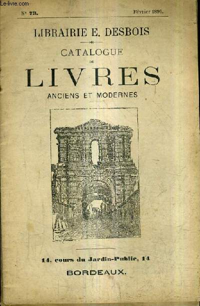 CATALOGUE LIBRAIRIE E.DESBOIS - CATALOGUE DE LIVRES ANCIENS ET MODERNES N73 FEVRIER 1896.