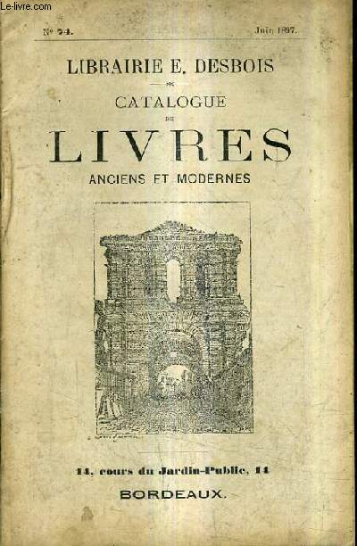 CATALOGUE LIBRAIRIE E.DESBOIS - CATALOGUE DE LIVRES ANCIENS ET MODERNES N74 JUIN 1897.