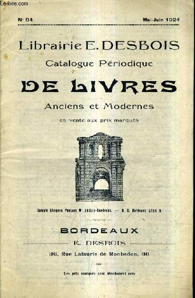 CATALOGUE LIBRAIRIE E.DESBOIS - CATALOGUE DE LIVRES ANCIENS ET MODERNES EN VENTE AUX PRIX MARQUES N94 MAI JUIN 1924.